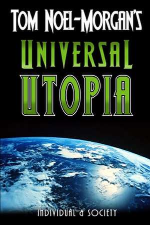 Universal Utopia de Tom Noel-Morgan