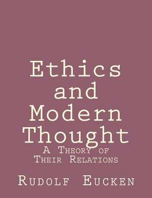 Ethics and Modern Thought de Rudolf Eucken