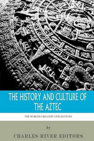 The World's Greatest Civilizations de Charles River Editors