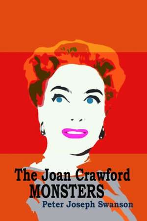 The Joan Crawford Monsters de Peter Joseph Swanson