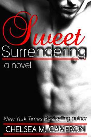 Sweet Surrendering de Chelsea M. Cameron