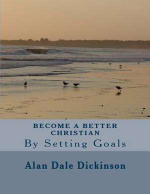 Become a Better Christian de Alan Dale Dickinson