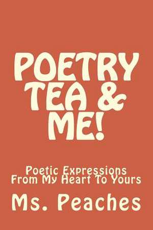 Poetry Tea & Me! de MS Peaches