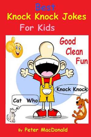 Best Knock Knock Jokes for Kids, Good Clean Fun de Peter MacDonald