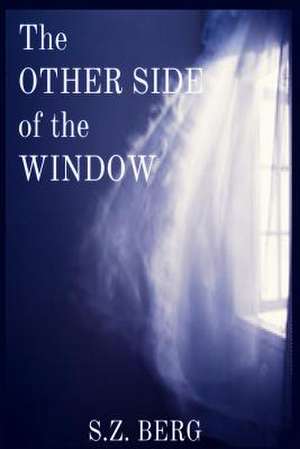 The Other Side of the Window de S. Z. Berg