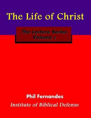 The Life of Christ de Dr Phil Fernandes