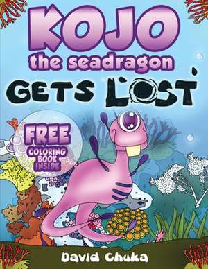 Kojo the Sea Dragon Gets Lost de David Chuka