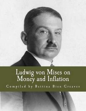 Ludwig Von Mises on Money and Inflation de Bettina Bien Greaves