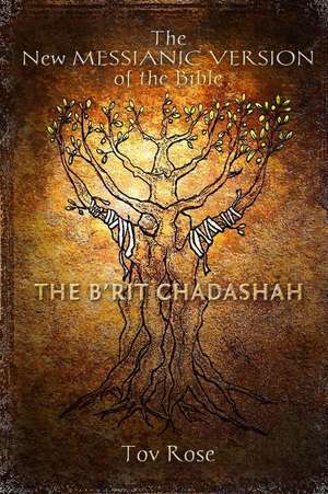 The New Messianic Version of the Bible - B'Rit Chadashah de Tov Rose