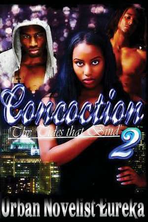 Concoction 2 the Ties That Bind de Urban Novelist Eureka