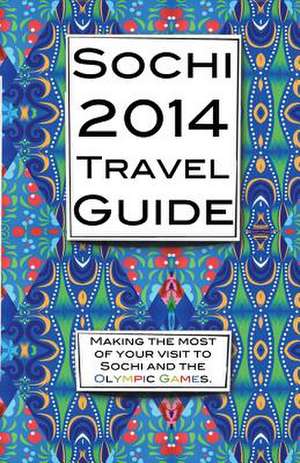 Sochi 2014 Travel Guide de Pavel Ivanovich Philipov