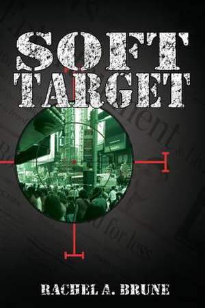 Soft Target de Rachel a. Brune