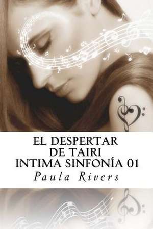 El Despertar de Tairi (Initma Sinfonia 01) de Paula Rivers