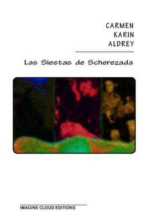 Las Siestas de Scherezada de Carmen Karin Aldrey