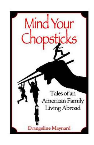 Mind Your Chopsticks de Evangeline Maynard