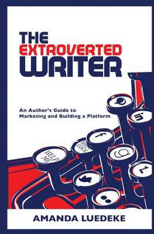 The Extroverted Writer de Amanda Luedeke