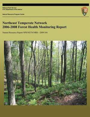 Northeast Temperate Network 2006-2008 Forest Health Monitoring Report de National Park Service