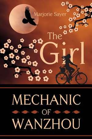 The Girl Mechanic of Wanzhou de Marjorie Sayer