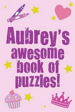 Aubrey's Awesome Book of Puzzles! de Clarity Media