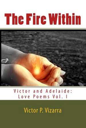 The Fire Within de Victor P. Vizarra