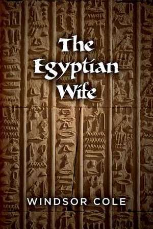 The Egyptian Wife de Windsor Cole