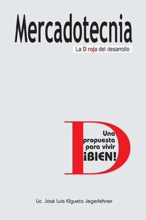 Mercadotecnia: La D Roja del Desarrollo de LIC Jose Luis Elgueta J.