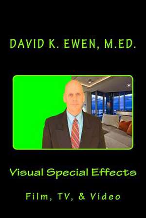 Visual Special Effects de David K. Ewen