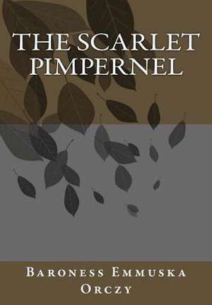 The Scarlet Pimpernel de Baroness Emmuska Orczy