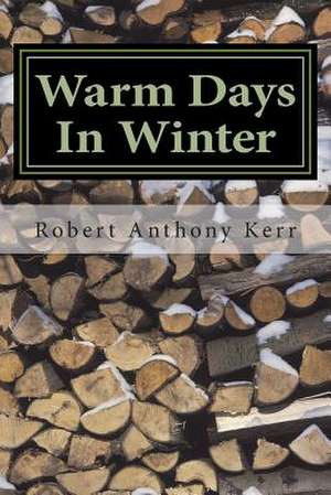 Warm Days in Winter de Robert Anthony Kerr