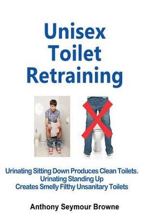 Unisex Toilet Retraining de Anthony Seymour Browne