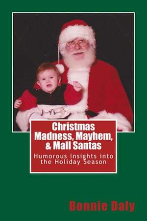 Christmas Madness, Mayhem, and Mall Santas de Bonnie Daly