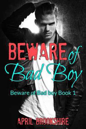 Beware of Bad Boy de April Brookshire