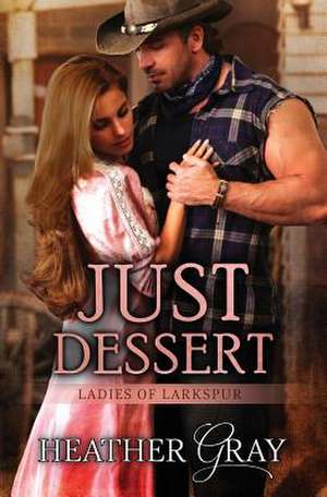 Just Dessert de Heather Gray