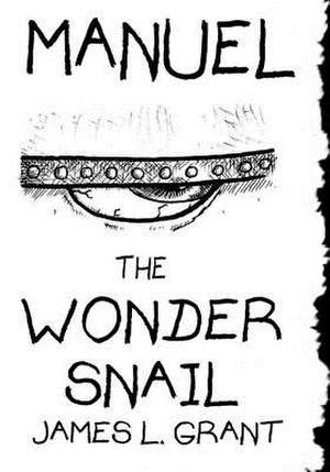 Manuel the Wonder Snail de James L. Grant