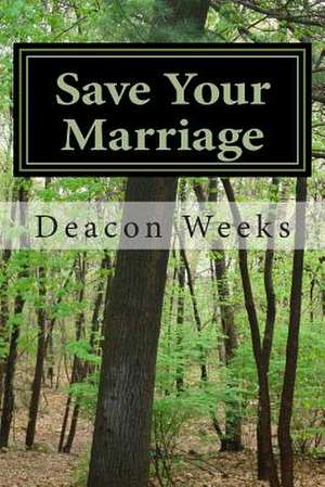 Save Your Marriage de Deacon Weeks