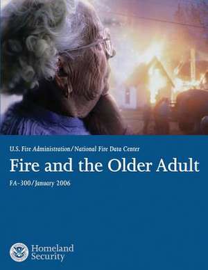 Fire and the Older Adult de U. S. Department of Homeland Security