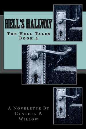 Hell's Hallway de Cynthia P. Willow