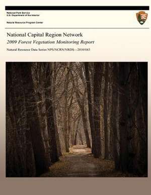 National Capital Region Network 2009 Forest Vegetation Monitoring Report de National Park Service