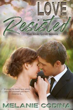 Love Resisted de Melanie Codina