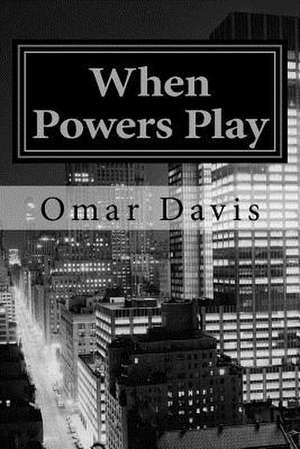 When Powers Play de Omar Davis