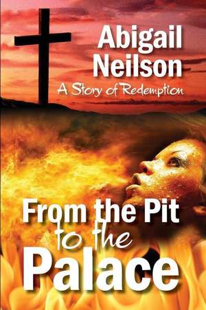 From the Pit to the Palace de Abigail Neilson