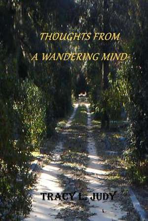 Thoughts from a Wandering Mind de Tracy L. Judy