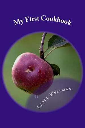 My First Cookbook de Carol J. Wellman