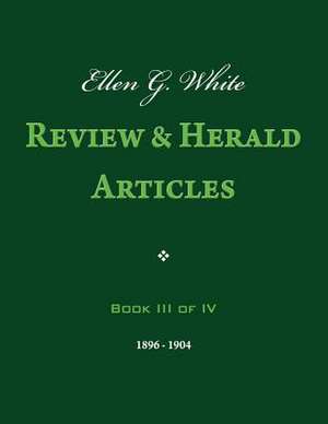 Ellen G. White Review & Herald Articles, Book III of IV de Ellen G. White