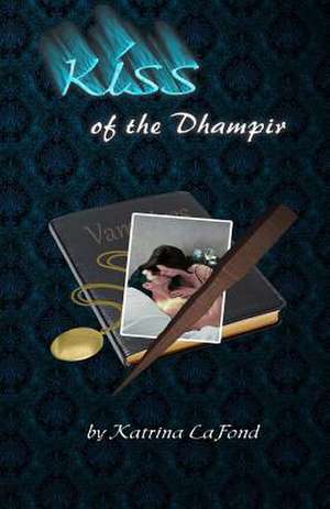 Kiss of the Dhampir de Katrina LaFond