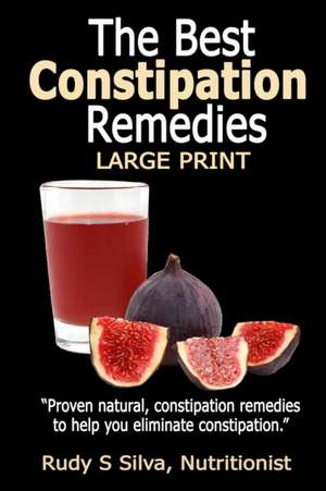 The Best Constipation Remedies de Rudy Silva Silva