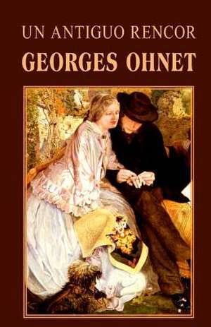 Un Antiguo Rencor de Georges Ohnet