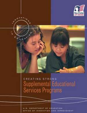 Creating Strong Supplemental Educational Services Programs de U. S. Department of Education