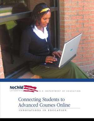 Connecting Students to Advanced Courses Online de U. S. Department of Education