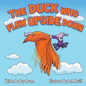 The Duck Who Flew Upside Down de Russ Towne